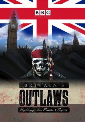 Преступники Британии: разбойники, пираты и бандиты (2015)